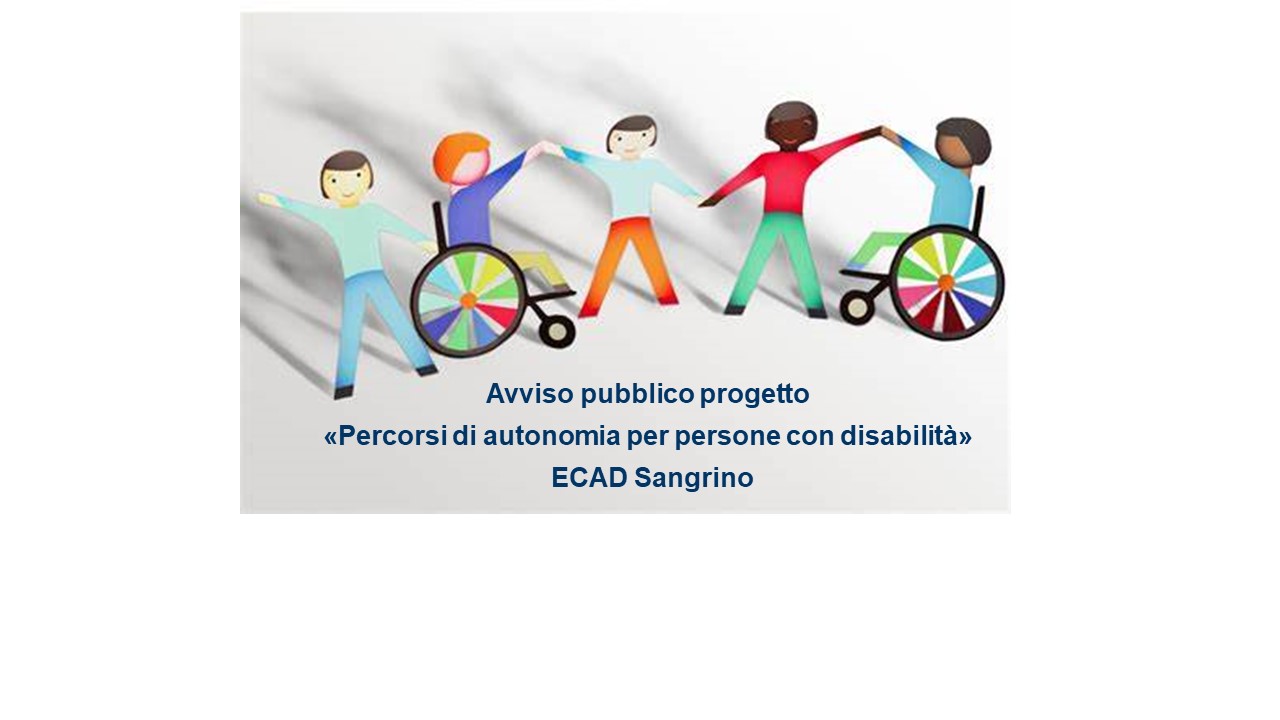 Avviso pubblico progetto  «Percorsi di autonomia per persone con disabilità»  ECAD 6 Sangrino